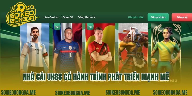 Nhà cái UK88 có hành trình phát triển mạnh mẽ